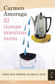 Title: El tiempo mientras tanto, Author: Carmen Amoraga