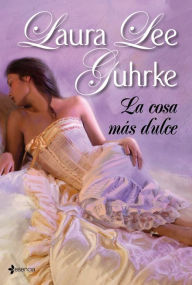 Title: La cosa más dulce, Author: Laura Lee Guhrke