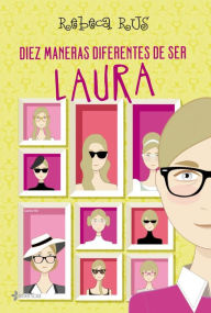 Title: Diez maneras diferentes de ser Laura, Author: Rebeca Rus
