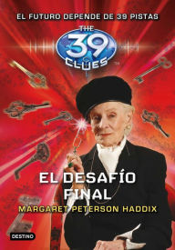 El desafio final (Into the Gauntlet: The 39 Clues Series #10)