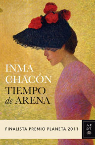 Title: Tiempo de arena: Finalista Premio Planeta 2011, Author: Inma Chacón