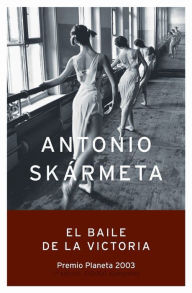 Title: El baile de la Victoria, Author: Antonio Skármeta