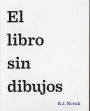 El libro sin dibujos (The Book with No Pictures)
