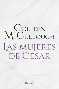 Title: Las mujeres de César (Ed. revisada), Author: Colleen McCullough