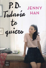 Title: PD. Todavia te quiero (P.S. I Still Love You), Author: Jenny Han