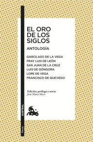 Title: El oro de los siglos. Antología, Author: Garcilaso de la Vega