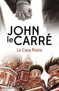 Title: La Casa Rusia, Author: John le Carré