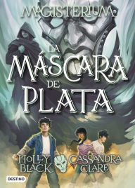Title: La máscara de plata: Magisterium 4, Author: Holly Black