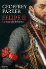 Felipe II: La biografía definitiva