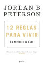 12 reglas para vivir: Un antídoto al caos