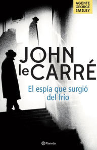 Title: El espía que surgió del frío (The Spy Who Came in from the Cold), Author: John le Carré