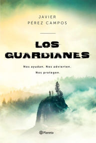 Title: Los Guardianes: Nos ayudan. Nos advierten. Nos protegen., Author: Javier Pérez Campos