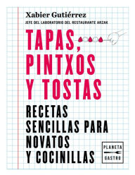 Title: Tapas, pintxos y tostas, Author: Xabier Gutiérrez