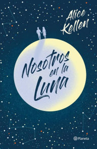 Title: Nosotros en la luna, Author: Alice Kellen