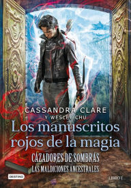 Title: Cazadores de sombras. Los manuscritos rojos de la magia: Cazadores de sombras. Las Maldiciones Ancestrales 1, Author: Cassandra Clare