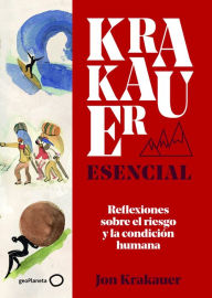 Title: Krakauer esencial: Reflexiones sobre el riesgo y la condición humana, Author: Jon Krakauer