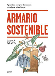 Title: Armario sostenible: Aprende a comprar de manera consciente e inteligente, Author: Laura Opazo