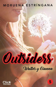 Title: Outsiders 5. Walter y Gianna, Author: Moruena Estríngana