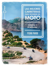 Title: Las mejores carreteras para recorrer en moto - España y Portugal: España y Portugal, Author: Pedro Pardo