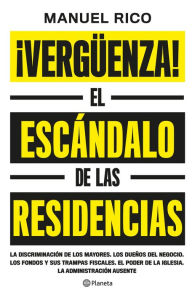 Title: ¡Vergüenza!: El escándalo de las residencias, Author: Manuel Rico