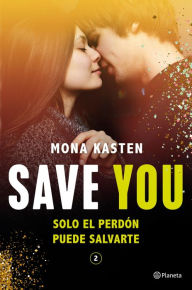 Title: Save You (Serie Save 2), Author: Mona Kasten