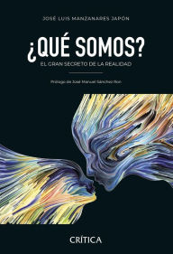 Title: ¿Qué somos?: El gran secreto de la realidad, Author: José Luis Manzanares Japón