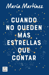Title: Cuando no queden más estrellas que contar, Author: María Martínez