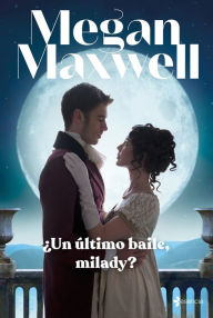 Title: ¿Un último baile, milady?, Author: Megan Maxwell