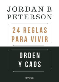 Title: Orden y caos: 24 reglas para vivir (Pack): 12 reglas para vivir y Más allá del orden, Author: Jordan B. Peterson