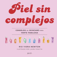 Title: Piel sin complejos: Consejos de skincare para verte fabulosa, Author: Rio Viera-Newton