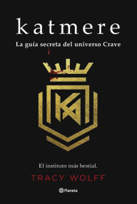 Title: Katmere: La guía secreta del universo Crave / Katmere Academy: An Insider's Guide, Author: Tracy Wolff