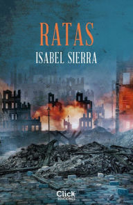 Title: Ratas: Un drama bélico sobre el asedio de Memel, una batalla que tuvo lugar en el Frente Oriental durante la Segunda Guerra Mundial., Author: Isabel Sierra