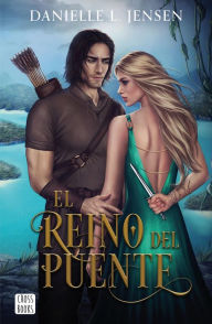 Title: El Reino del Puente, Author: Danielle L. Jensen
