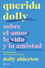 Querida Dolly: Sobre al amor, la vida y la amistad / Dear Dolly: Collected Wisdom