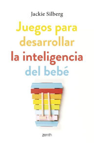 Title: Juegos para desarrollar la inteligencia del bebé, Author: Jackie Silberg