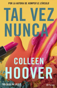 Title: Tal vez nunca / Maybe Not (Serie Tal vez #2), Author: Colleen Hoover