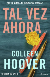 Title: Tal vez ahora / Maybe Now (Serie Tal vez #3), Author: Colleen Hoover