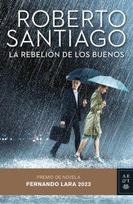 Title: La rebelión de los buenos, Author: Roberto Santiago