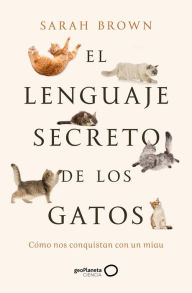 Title: El lenguaje secreto de los gatos, Author: Sarah Brown