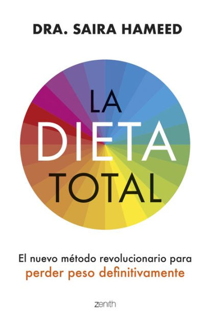 LA DIETA TOTAL. EL NUEVO MÉTODO REVOLUCIONARIO PARA PERDER PESO  DEFINITIVAMENTE. HAMEED, DRA. SAIRA. Libro en papel. 9788408281412 LIBRERÍA  LA PILARICA