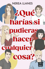 Title: ¿Qué harías si pudieras hacer cualquier cosa?, Author: Nerea Llanes