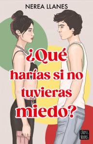 Title: ¿Qué harías si no tuvieras miedo?, Author: Nerea Llanes