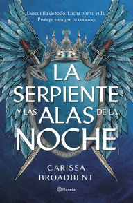 Title: La serpiente y las alas de la noche, Author: Carissa Broadbent