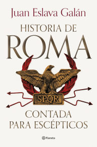 Title: Historia de Roma contada para escépticos, Author: Juan Eslava Galán