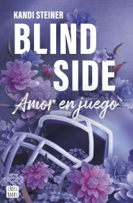 Title: Blind Side: Amor en juego, Author: Kandi Steiner