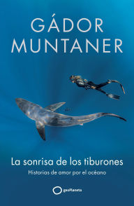 Title: La sonrisa de los tiburones: Historias de amor por el océano, Author: Gádor Muntaner