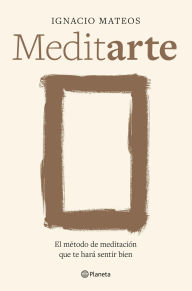 Title: Meditarte: El método de meditación que te hará sentir bien, Author: Ignacio Mateos