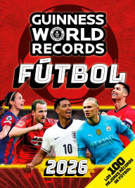 Title: Guinness World Records 2026 Fútbol: Los 100 mejores récords de fútbol / GWR 2026: The 100 Best Soccer Records, Author: Guinness World Records