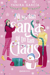 Title: Ni yo tan santa ni tú tan Claus, Author: Yanira García