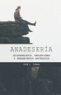 Anadesería: Microrrelatos, reflexiones y pensamientos abstractos